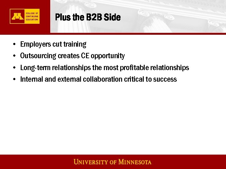 Plus the B 2 B Side • • Employers cut training Outsourcing creates CE