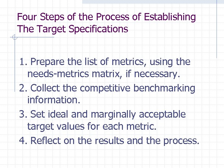 Four Steps of the Process of Establishing The Target Specifications 1. Prepare the list