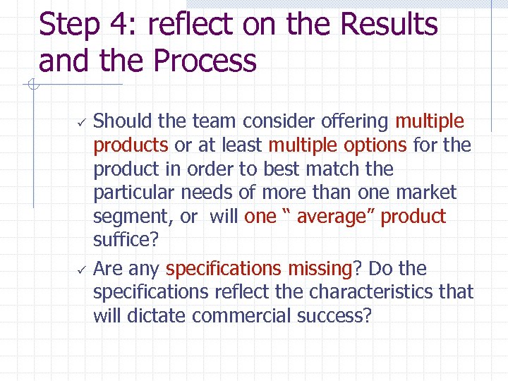 Step 4: reflect on the Results and the Process ü ü Should the team