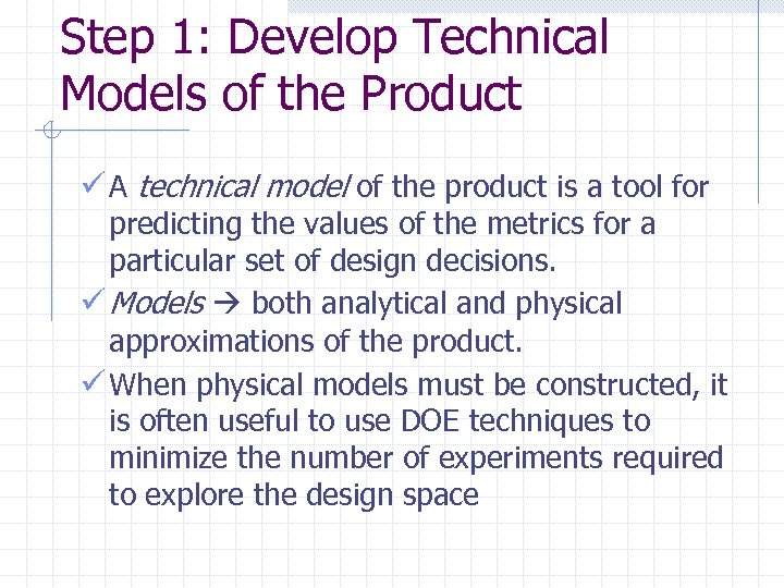 Step 1: Develop Technical Models of the Product ü A technical model of the