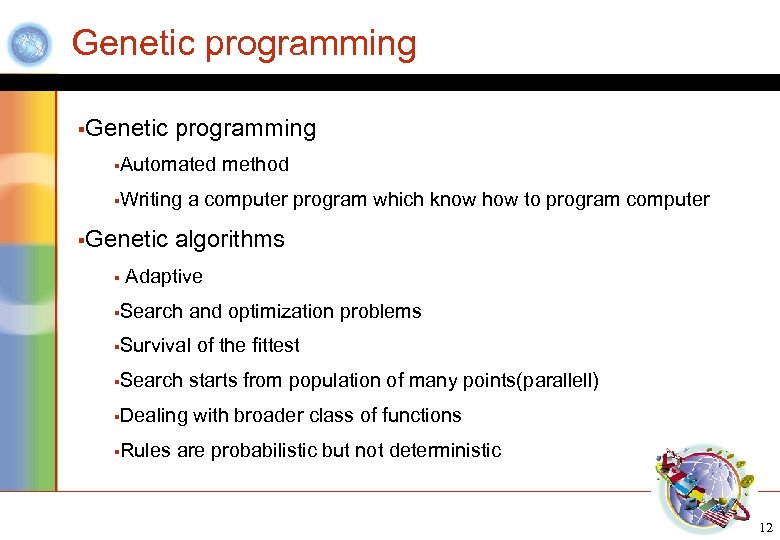 Genetic programming §Automated §Writing §Genetic § method a computer program which know how to