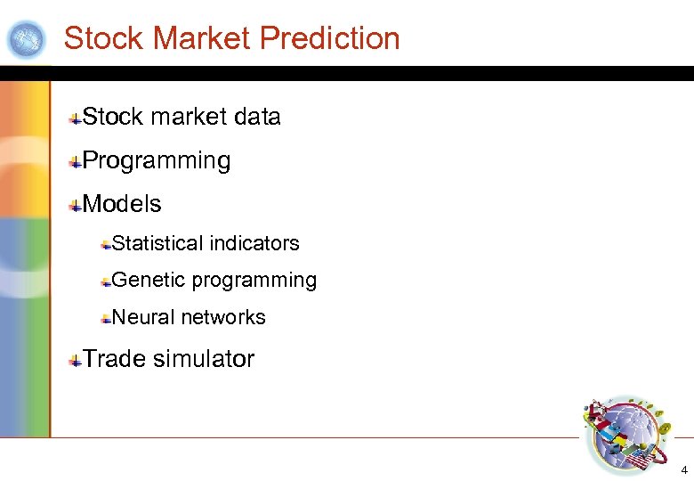 Stock Market Prediction Stock market data Programming Models Statistical indicators Genetic programming Neural networks