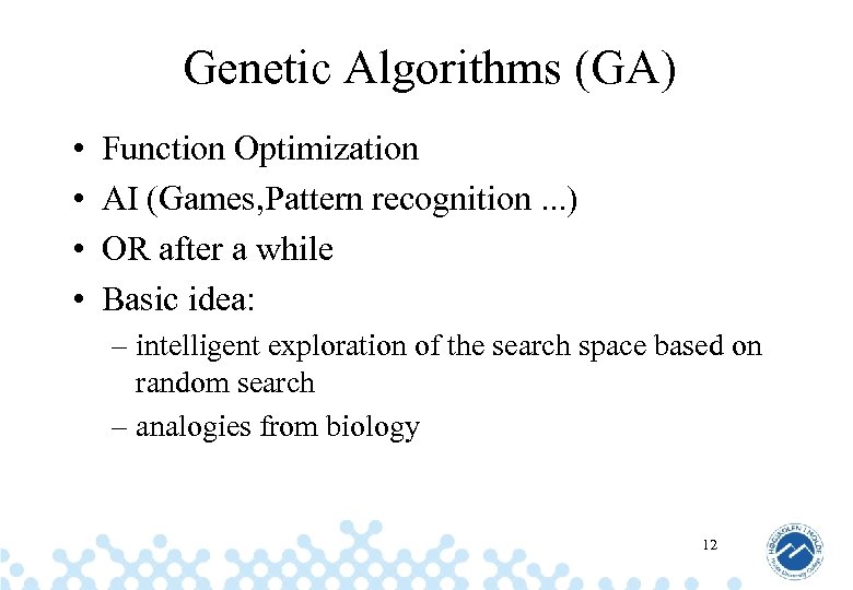 Genetic Algorithms (GA) • • Function Optimization AI (Games, Pattern recognition. . . )
