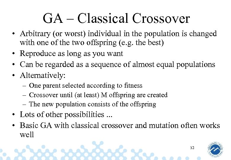 GA – Classical Crossover • Arbitrary (or worst) individual in the population is changed