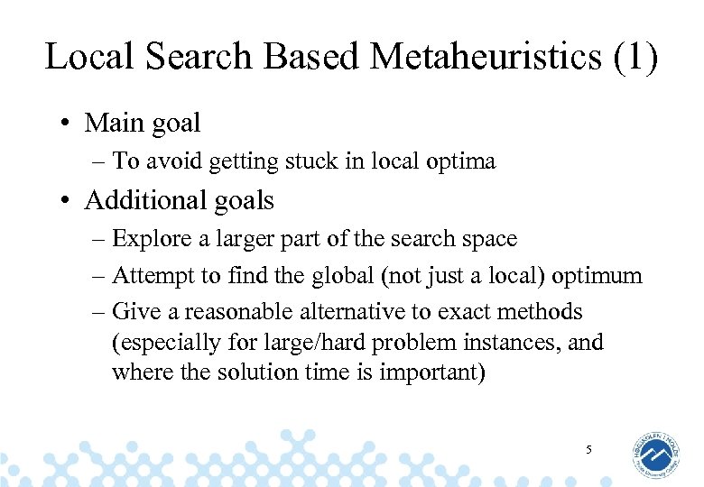 Local Search Based Metaheuristics (1) • Main goal – To avoid getting stuck in