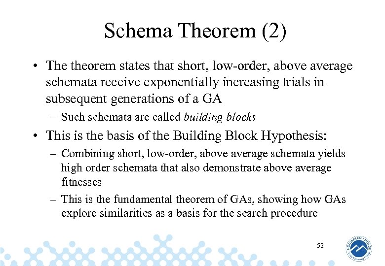 Schema Theorem (2) • The theorem states that short, low-order, above average schemata receive