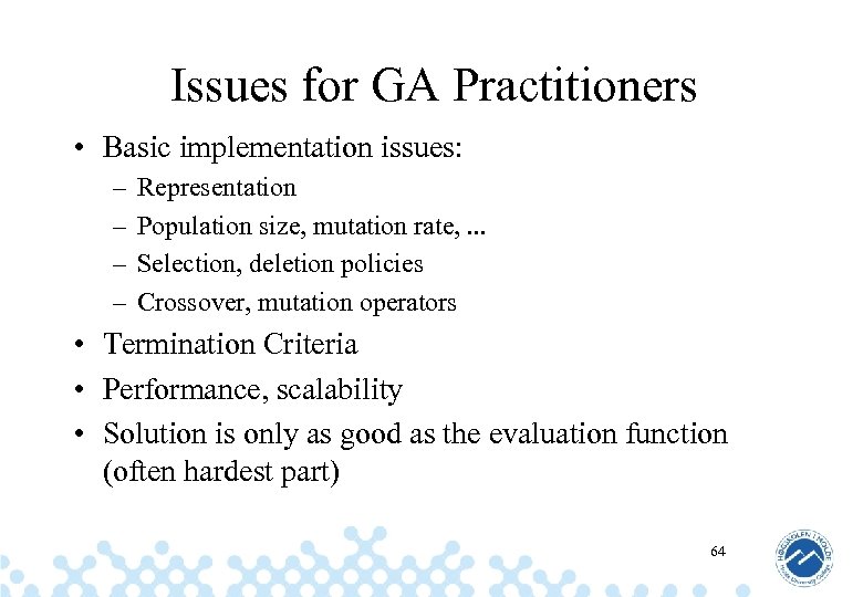 Issues for GA Practitioners • Basic implementation issues: – – Representation Population size, mutation