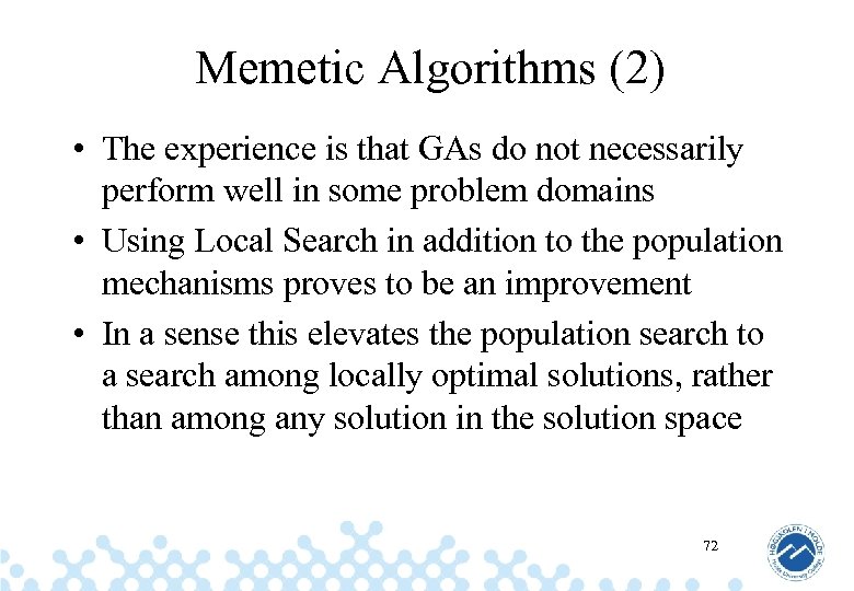 Memetic Algorithms (2) • The experience is that GAs do not necessarily perform well