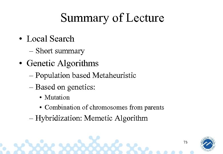 Summary of Lecture • Local Search – Short summary • Genetic Algorithms – Population