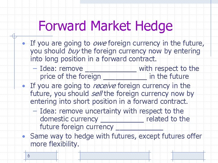 Forward Market Hedge • If you are going to owe foreign currency in the