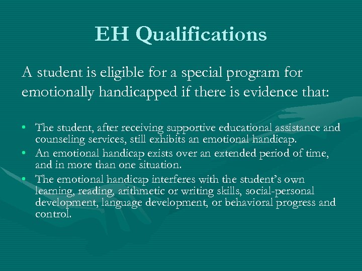 EH Qualifications A student is eligible for a special program for emotionally handicapped if