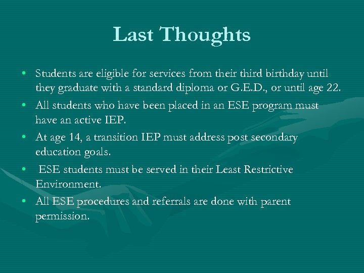Last Thoughts • Students are eligible for services from their third birthday until they