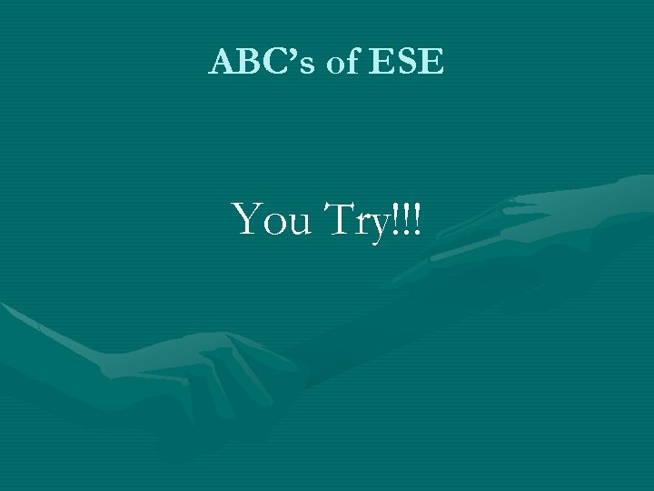 ABC’s of ESE You Try!!! 