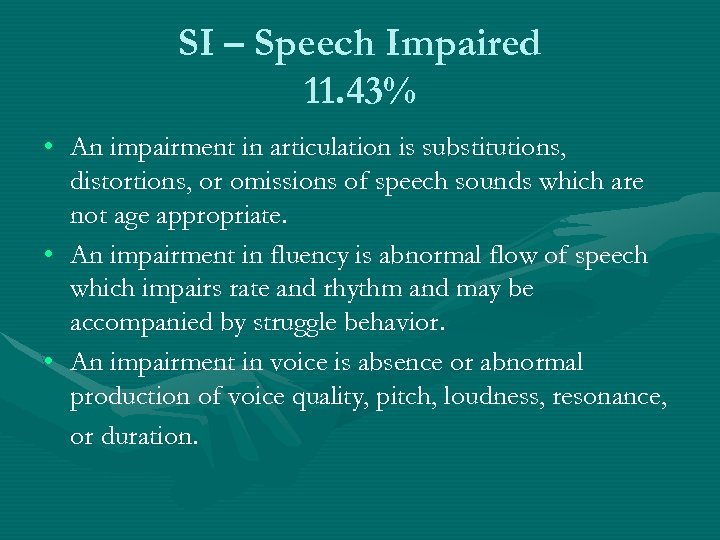 SI – Speech Impaired 11. 43% • An impairment in articulation is substitutions, distortions,