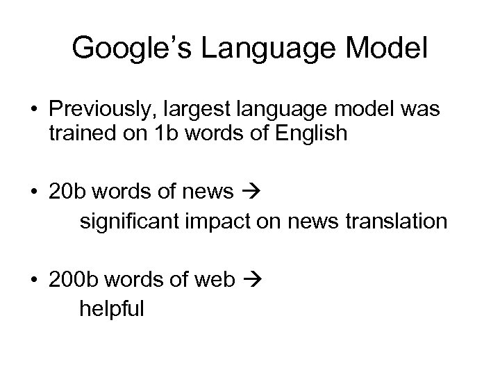 Google’s Language Model • Previously, largest language model was trained on 1 b words