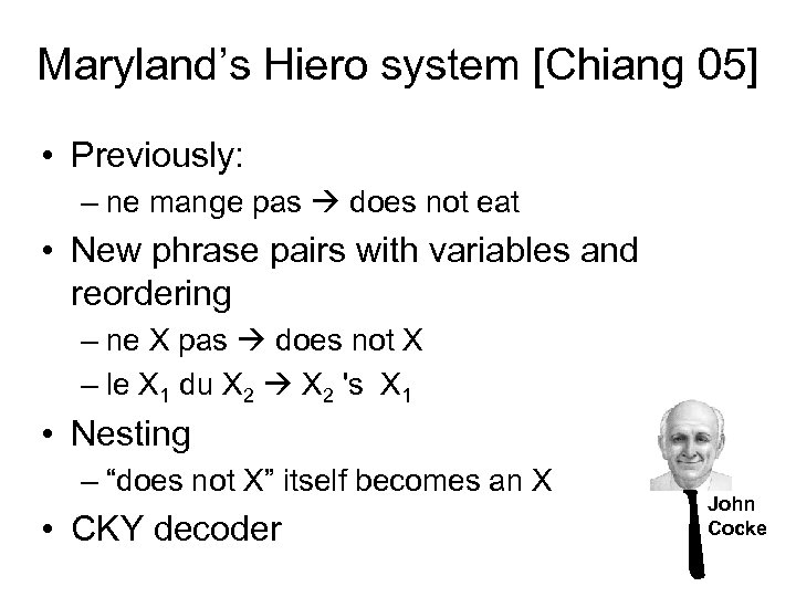 Maryland’s Hiero system [Chiang 05] • Previously: – ne mange pas does not eat