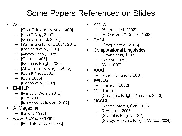 Some Papers Referenced on Slides • ACL – – – • [Och, Tillmann, &