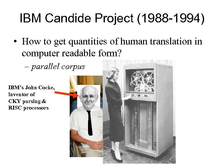 IBM Candide Project (1988 -1994) • How to get quantities of human translation in