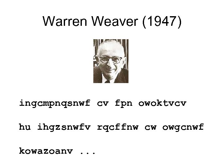 Warren Weaver (1947) ingcmpnqsnwf cv fpn owoktvcv hu ihgzsnwfv rqcffnw cw owgcnwf kowazoanv. .