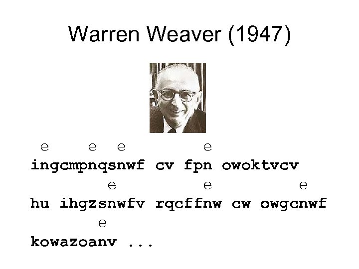 Warren Weaver (1947) e e ingcmpnqsnwf cv fpn owoktvcv e e e hu ihgzsnwfv