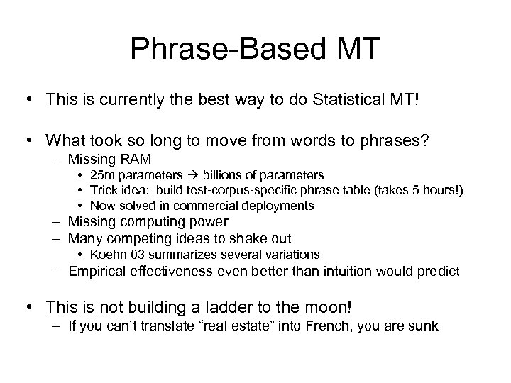 Phrase-Based MT • This is currently the best way to do Statistical MT! •