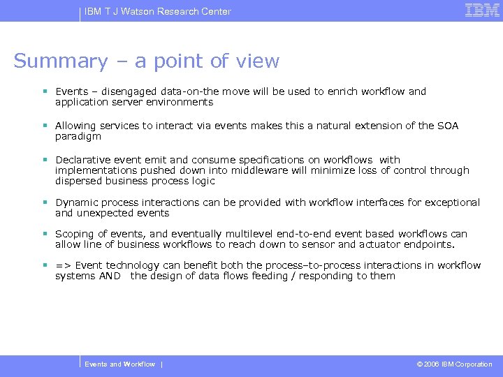 IBM T J Watson Research Center Summary – a point of view § Events