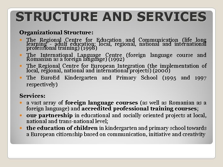 STRUCTURE AND SERVICES Organizational Structure: The Regional Centre for Education and Communication (life long