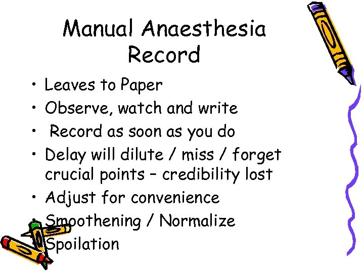 Manual Anaesthesia Record • • Leaves to Paper Observe, watch and write Record as