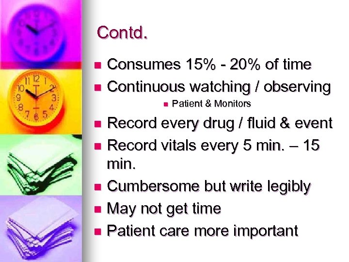 Contd. Consumes 15% - 20% of time n Continuous watching / observing n n