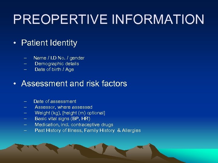 PREOPERTIVE INFORMATION • Patient Identity – – – Name / I. D No. /