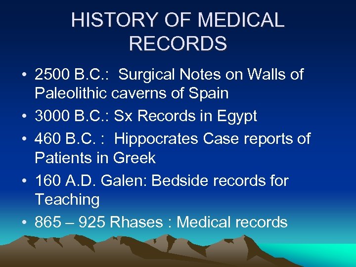 HISTORY OF MEDICAL RECORDS • 2500 B. C. : Surgical Notes on Walls of