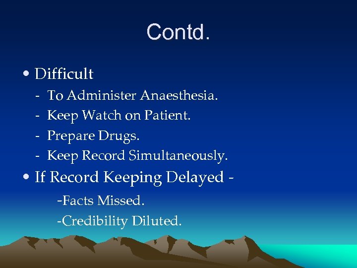 Contd. • Difficult - To Administer Anaesthesia. Keep Watch on Patient. Prepare Drugs. Keep