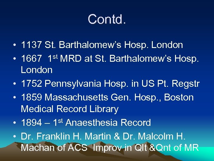 Contd. • 1137 St. Barthalomew’s Hosp. London • 1667 1 st MRD at St.