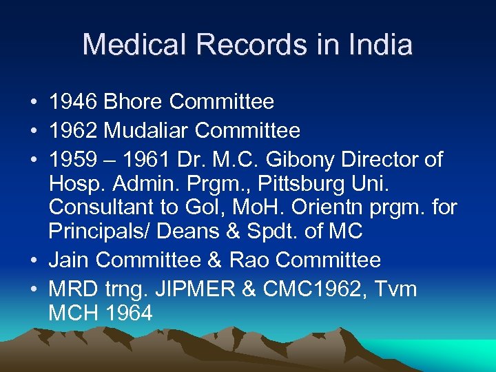 Medical Records in India • 1946 Bhore Committee • 1962 Mudaliar Committee • 1959