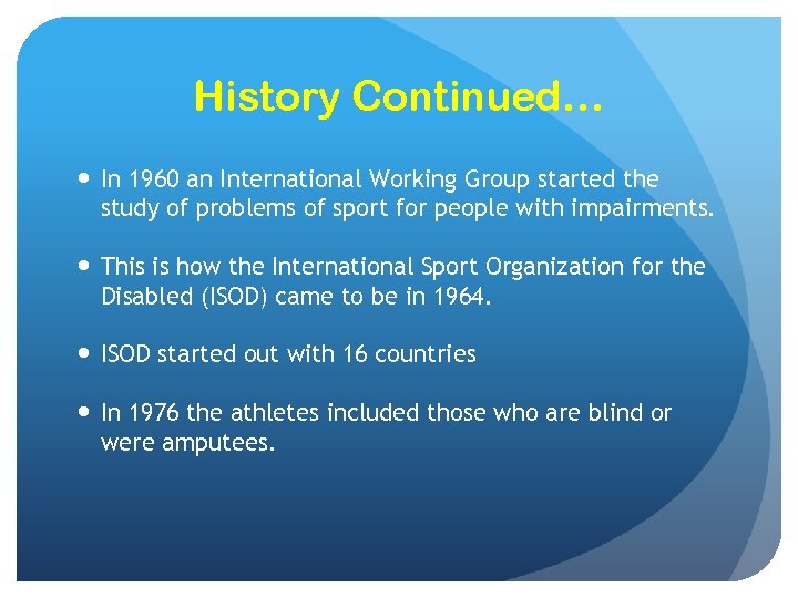 History Continued… In 1960 an International Working Group started the study of problems of