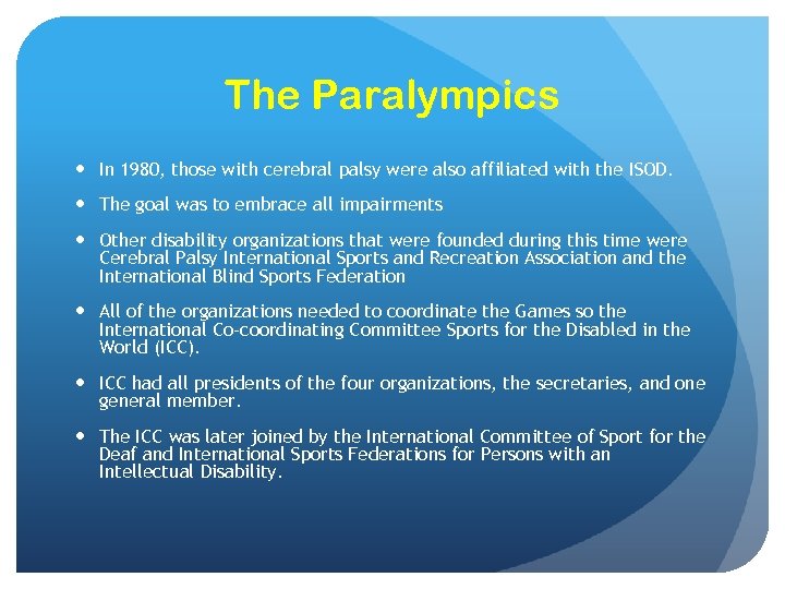 The Paralympics In 1980, those with cerebral palsy were also affiliated with the ISOD.