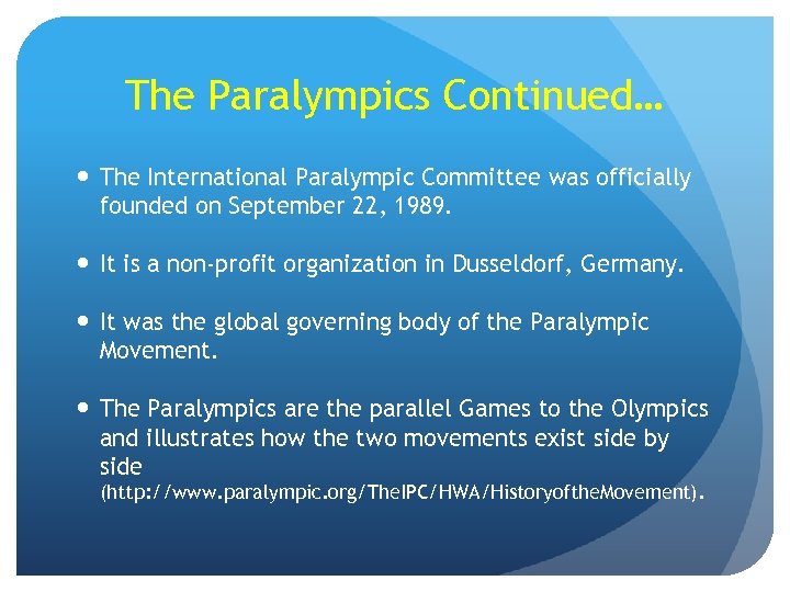 The Paralympics Continued… The International Paralympic Committee was officially founded on September 22, 1989.