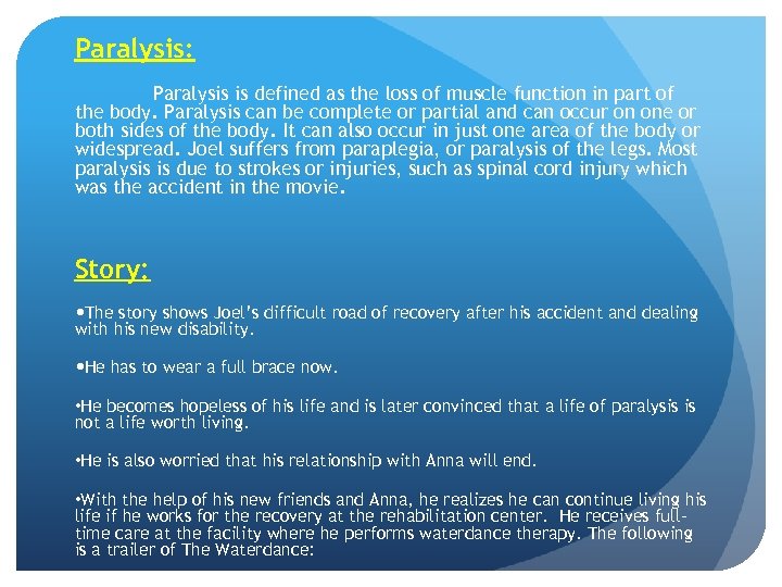 Paralysis: Paralysis is defined as the loss of muscle function in part of the