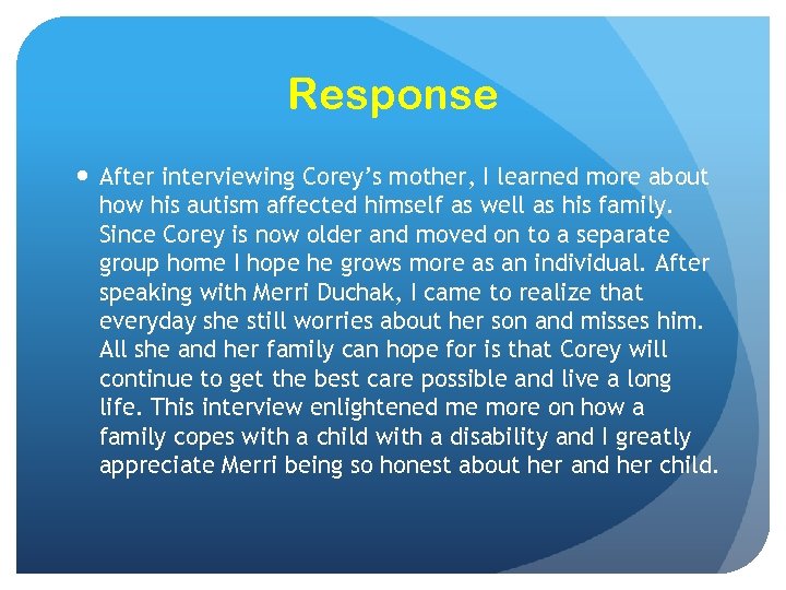 Response After interviewing Corey’s mother, I learned more about how his autism affected himself