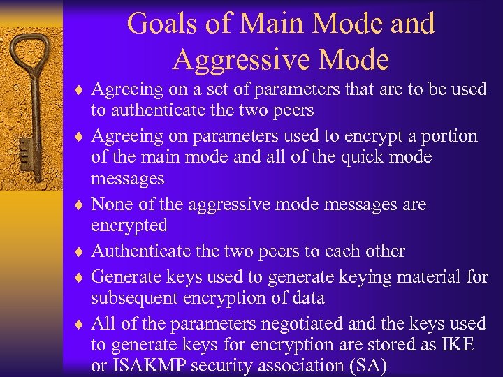 Goals of Main Mode and Aggressive Mode ¨ Agreeing on a set of parameters