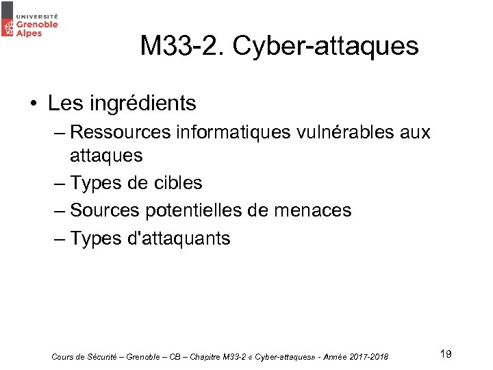 M 33 -2. Cyber-attaques • Les ingrédients – Ressources informatiques vulnérables aux attaques –