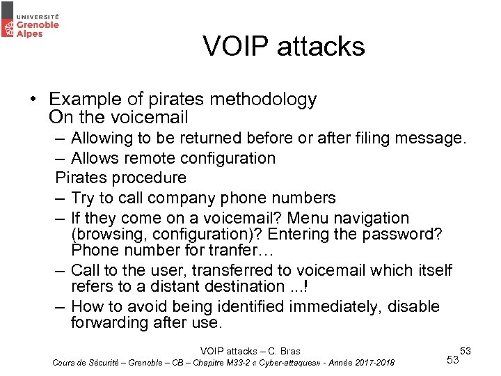 VOIP attacks • Example of pirates methodology On the voicemail – Allowing to be