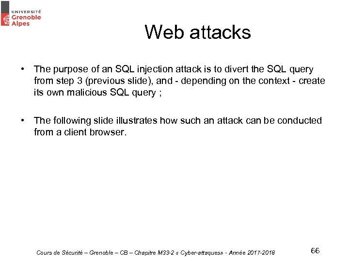 Web attacks • The purpose of an SQL injection attack is to divert the