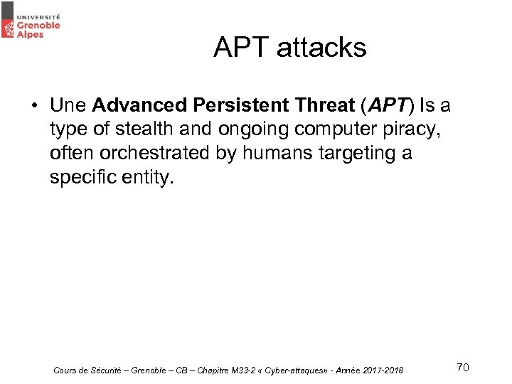 APT attacks • Une Advanced Persistent Threat (APT) Is a type of stealth and