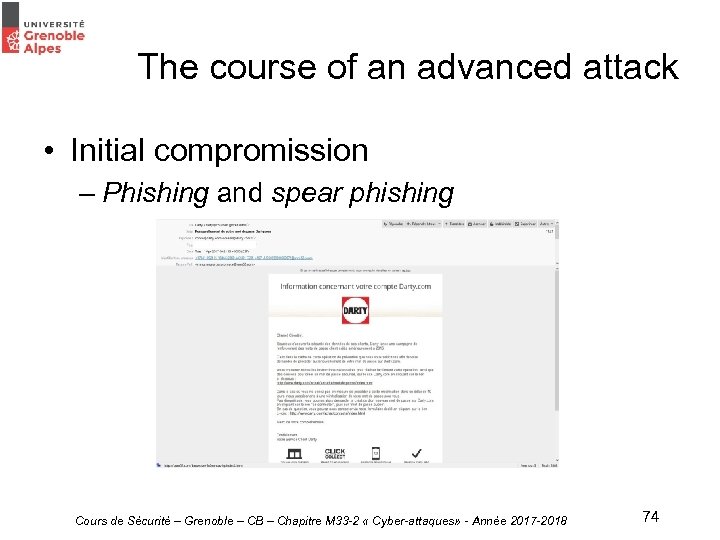 The course of an advanced attack • Initial compromission – Phishing and spear phishing