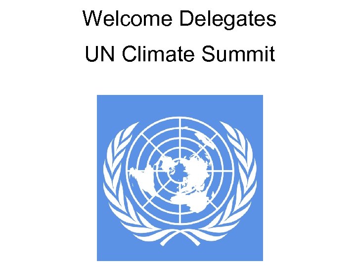 Welcome Delegates UN Climate Summit 