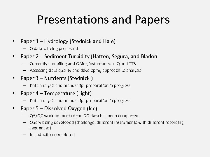 Presentations and Papers • Paper 1 – Hydrology (Stednick and Hale) – Q data