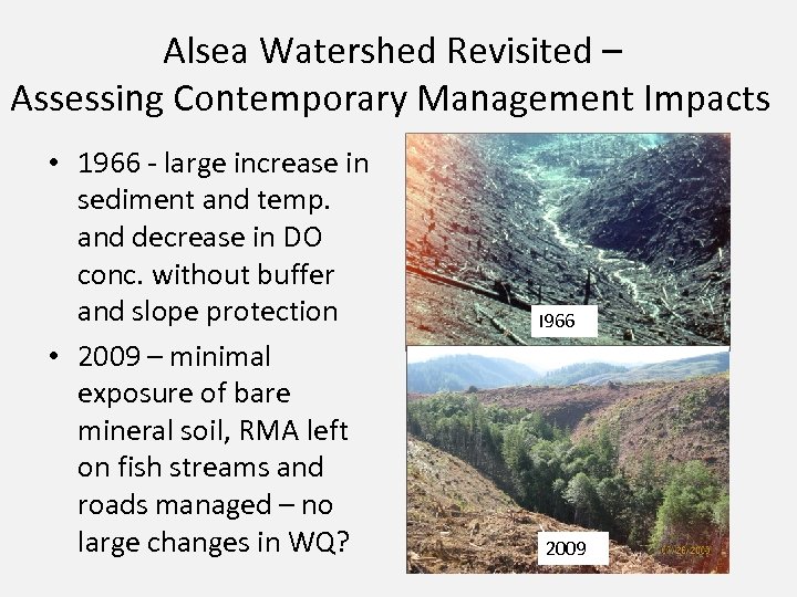 Alsea Watershed Revisited – Assessing Contemporary Management Impacts • 1966 - large increase in