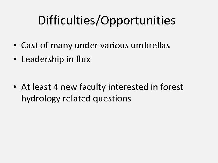 Difficulties/Opportunities • Cast of many under various umbrellas • Leadership in flux • At