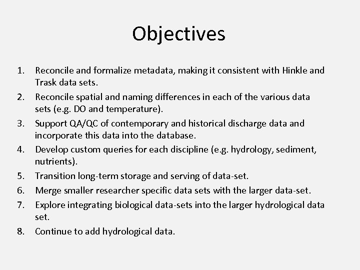 Objectives 1. Reconcile and formalize metadata, making it consistent with Hinkle and Trask data